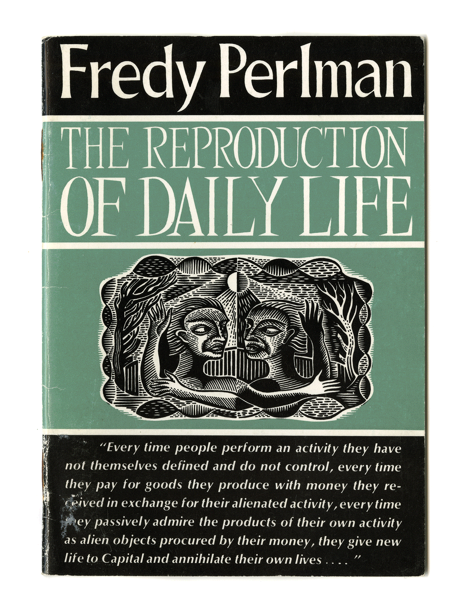 THE REPRODUCTION OF DAILY LIFE. Fredy Perlman. Dark Star, Phoenix Press. London 1969.